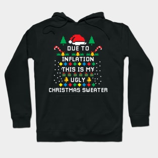 Due to Inflation This is my Ugly Chritstmas Sweaters Shirt Hoodie